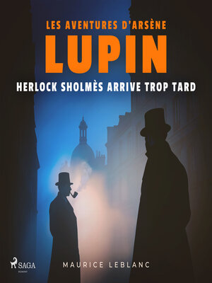 cover image of Herlock Sholmès arrive trop tard – Les aventures d'Arsène Lupin
